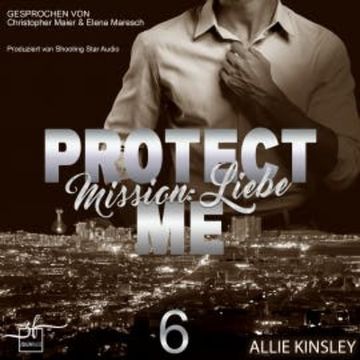 Protect Me - Mission: Liebe audiobook, Allie Kinsley