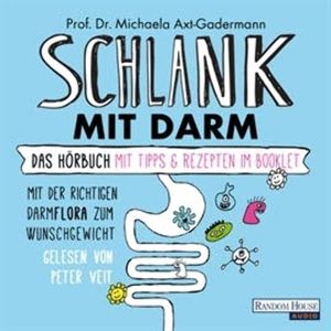 Schlank mit Darm: Mit der richtigen Darmflora zum Wunschgewicht, Michaela Axt-Gadermann