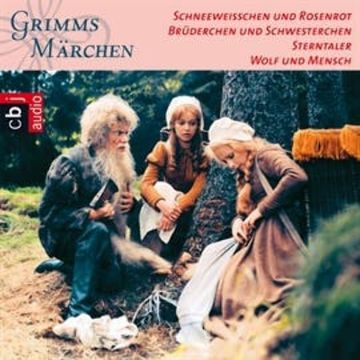 Schneeweißchen und Rosenrot, Brüderchen und Schwesterchen, Sterntaler, Wolf und Mensch audiobook, Gebrüder Grimm