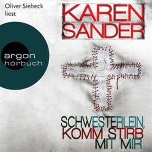 Schwesterlein, komm stirb mit mir, Karen Sander
