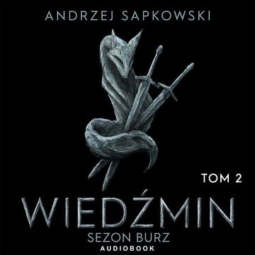 Sezon burz. Tom 2 audiobook, Andrzej Sapkowski