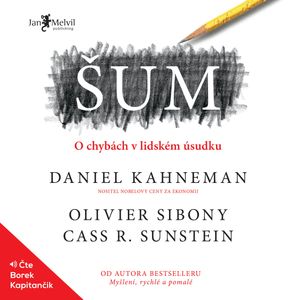 Šum – O chybách v lidském úsudku, Cass R. Sunstein, Daniel Kahneman, Olivier Sibony