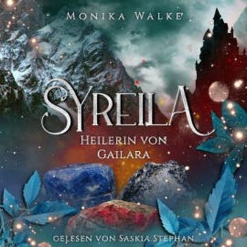 Syreila - Heilerin von Gailara audiobook, Monika Walke