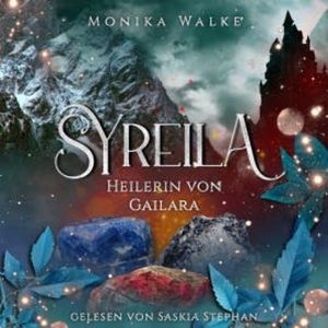 Syreila - Heilerin von Gailara, Monika Walke