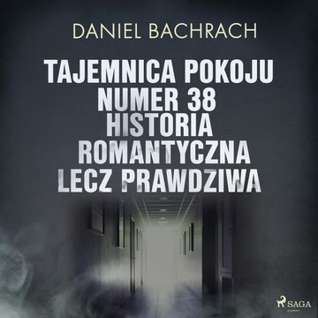 Tajemnica pokoju numer 38. Historia romantyczna, lecz prawdziwa audiobook, Daniel Bachrach