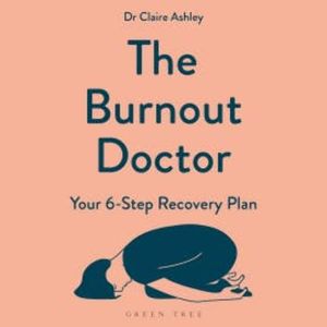 The Burnout Doctor, Dr Claire Ashley