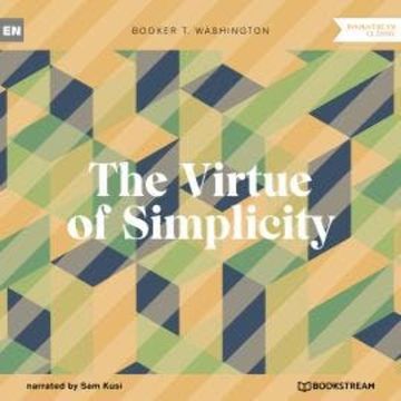 The Virtue of Simplicity (Unabridged) audiobook, Booker T. Washington