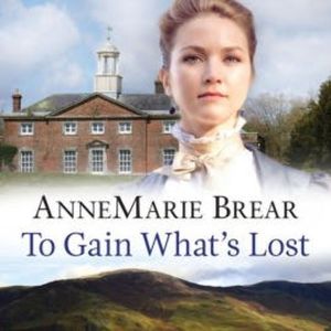 To Gain What's Lost, AnneMarie Brear