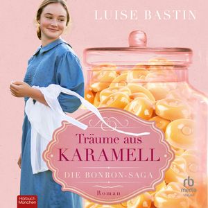 Träume aus Karamell, Luise Bastin