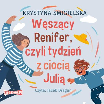 Węszący Renifer, czyli tydzień z ciocią Julią audiobook, Krystyna Śmigielska