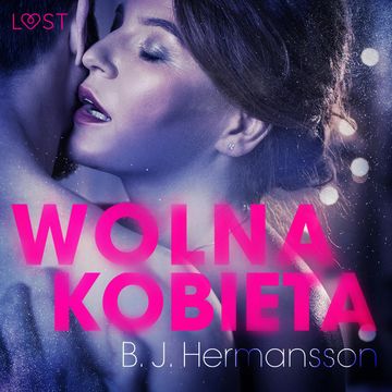 Wolna kobieta. Opowiadanie erotyczne audiobook, B. J. Hermansson