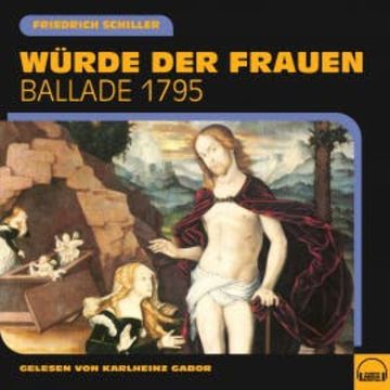 Würde der Frauen audiobook, Friedrich Schiller