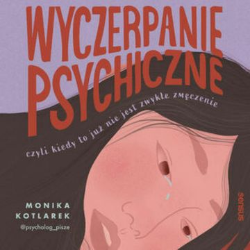 Wyczerpanie psychiczne, czyli kiedy to już nie jest zwykłe zmęczenie audiobook, Monika Kotlarek