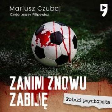Zanim znowu zabiję audiobook, Mariusz Czubaj