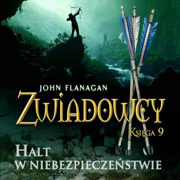Halt w niebezpieczeństwie. Zwiadowcy. Tom 9 audiobook, John Flanagan