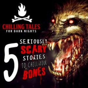 5 Seriously Scary Stories to Chill Your Bones, Chilling Tales for Dark Nights