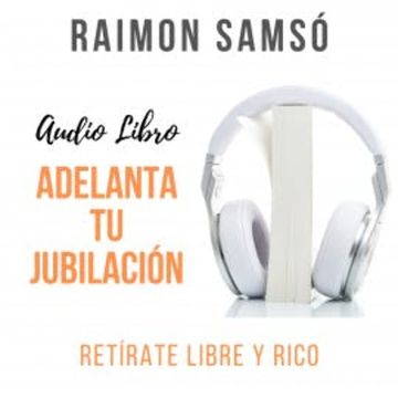 Adelanta tu Jubilación audiobook, Raimon Samsó