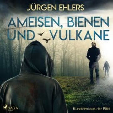 Ameisen, Bienen und Vulkane - Kurzkrimi aus der Eifel audiobook, Jürgen Ehlers