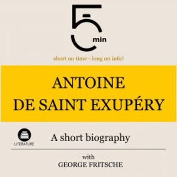 Antoine de Saint Exupéry: A short biography audiobook, 5 Minutes