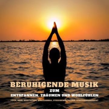 Beruhigende Musik zum Entspannen, Träumen und Wohlfühlen audiobook, Dr. Jeffrey Thiers