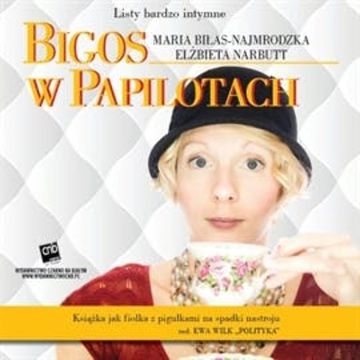 Bigos w papilotach audiobook, Elżbieta Narbutt, Maria Biłas-Najmrodzka