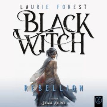 Black Witch - Rebellion audiobook, Laurie Forest
