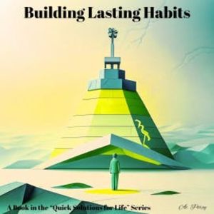Building Lasting Habits (A Book in the "Quick Solutions for Life" Series), Ai Percy