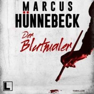 Der Blutmaler - Drosten & Sommer, Band 25 (ungekürzt), Marcus Hünnebeck