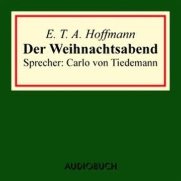 Der Weihnachtsabend audiobook, E. T. A. Hoffmann