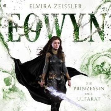 Die Prinzessin der Ulfarat - Eowyn, Band 4 (ungekürzt) audiobook, Elvira Zeißler