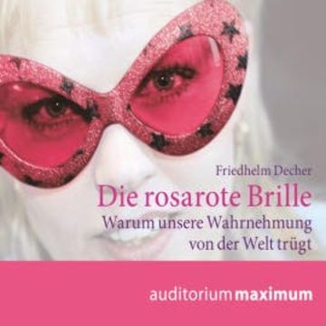 Die rosarote Brille (Ungekürzt) audiobook, Friedhelm Decher