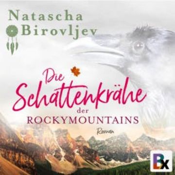 Die Schattenkrähe der Rocky Mountains audiobook, Natascha Birovljev