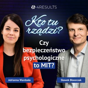 Dlaczego zespoły wolą milczenie, niż trudną prawdę? O roli kultury w firmie | Sławek Błaszczak, 4Results, epizod 63, Sławek Błaszczak