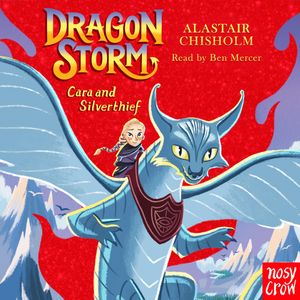 Dragon Storm: Cara and Silverthief, Alastair Chisholm
