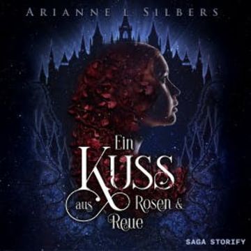 Ein Kuss aus Rosen und Reue audiobook, Arianne L. Silbers