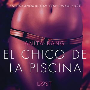 El chico de la piscina - Literatura erótica, Anita Bang