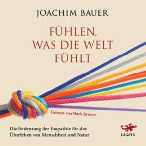 Fühlen, was die Welt fühlt, Joachim Bauer