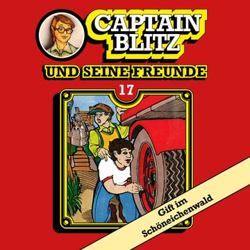 Gift im Schöneichenwald (Captain Blitz und seine Freunde 17) audiobook, Steffen Kent