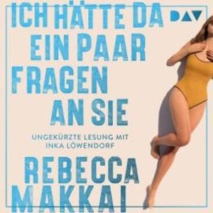 Ich hätte da ein paar Fragen an Sie (Ungekürzt), Rebecca Makkai