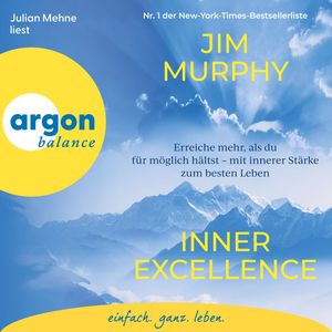 Inner Excellence - Erreiche mehr, als du für möglich hältst - mit innerer Stärke zum besten Leben (Ungekürzte Lesung), Jim Murphy