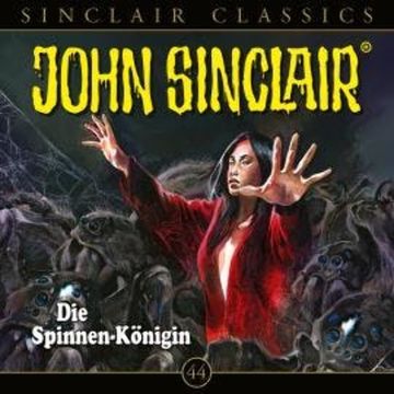 John Sinclair, Classics, Folge 44: Die Spinnen-Königin (Ungekürzt) audiobook, Jason Dark