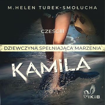 Kamila dziewczyna spełniająca marzenia audiobook, M. Helen Turek-Smołucha