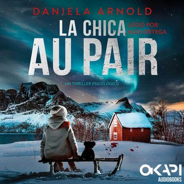 La Chica au pair - Un thriller noruego (Spanish Edition) (íntegro) audiobook, Daniela Arnold