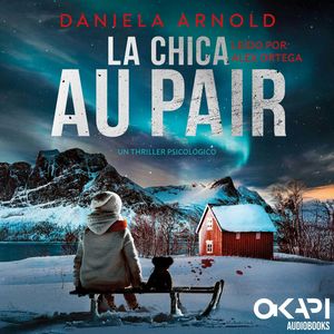 La Chica au pair - Un thriller noruego (Spanish Edition) (íntegro), Daniela Arnold