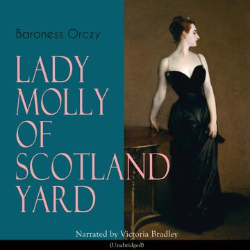 Lady Molly of Scotland Yard audiobook, Baroness Orczy