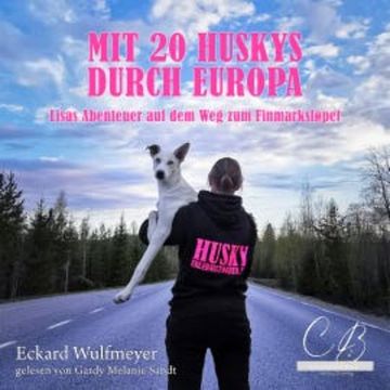 Mit 20 Huskys durch Europa audiobook, Eckard Wulfmeyer