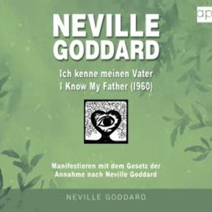 Neville Goddard - Ich kenne meinen Vater (I Know My Father 1960), Fabio Mantegna