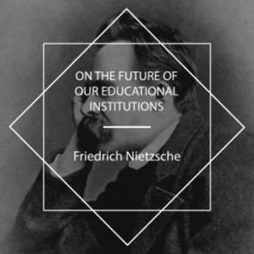 On the Future of Our Educational Institutions audiobook, Friedrich Nietzsche
