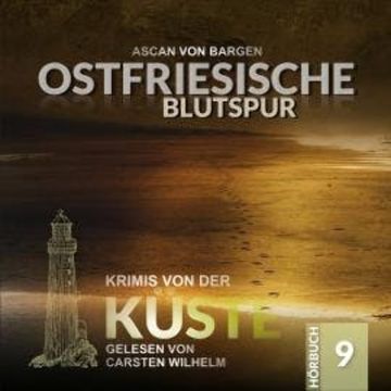 Ostfriesische Blutspur - Krimis von der Küste, Folge 9 (Ungekürzt) audiobook, Ascan von Bargen