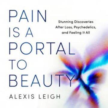 Pain Is a Portal to Beauty audiobook, Alexis Leigh